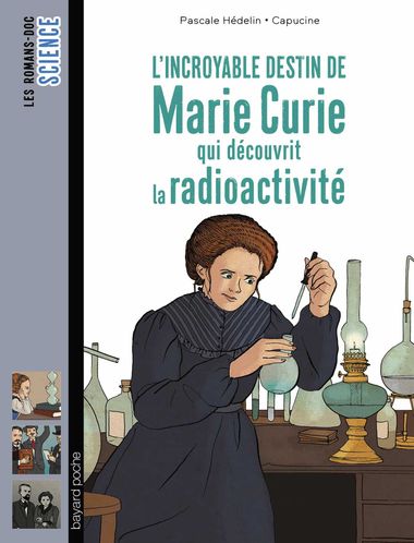 Couverture de « L’incroyable destin de Marie Curie, qui découvrit la radioactivité »
