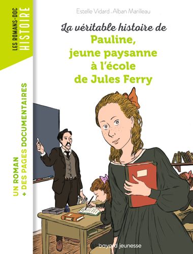 Couverture de « La véritable histoire de Pauline, petite paysanne à l’école de Jules Ferry »