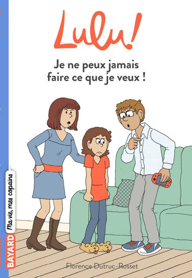 Couverture de « Je ne peux jamais faire ce que je veux »