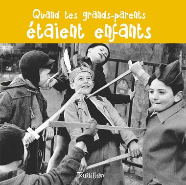 Couverture de « Quand tes grands-parents étaient enfants »