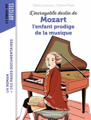 Couverture de « L’incroyable destin de Mozart, l’enfant prodige de la musique »