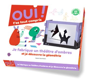 Couverture de « Oui t’as tout compris/ Je fabrique un théâtre d’ombre et je découvre la géométrie »