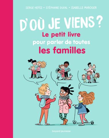 Couverture de « D’où je viens ? Le petit livre pour parler de toutes les familles »