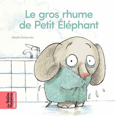 Couverture de « Le gros rhume de Petit Éléphant »