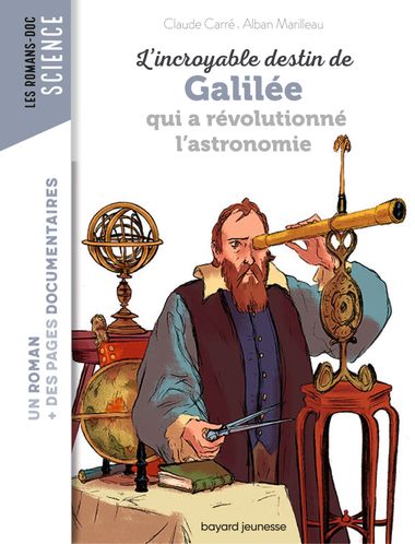 Couverture de « L’incroyable destin de Galilée qui a révolutionné l’astronomie »