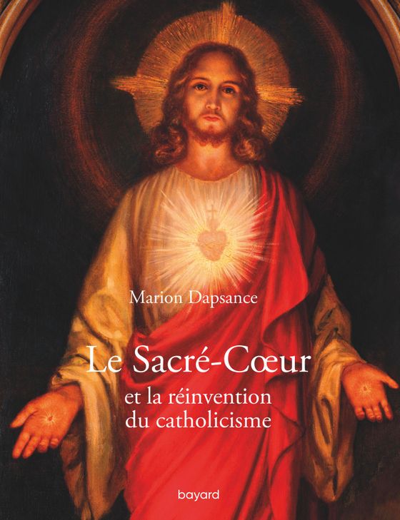 Couverture de Le Sacré-Cœur et la réinvention du catholicisme