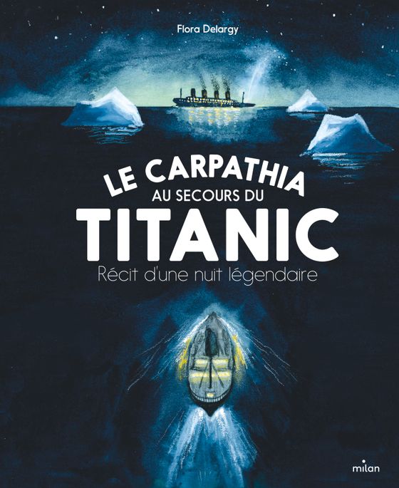 Couverture de Le Carpathia au secours du Titanic. Récit d’une nuit légendaire.