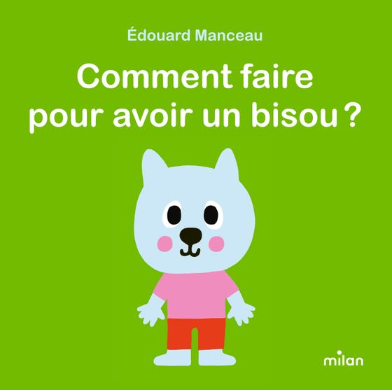 Couverture de Comment faire pour avoir un bisou ? 
