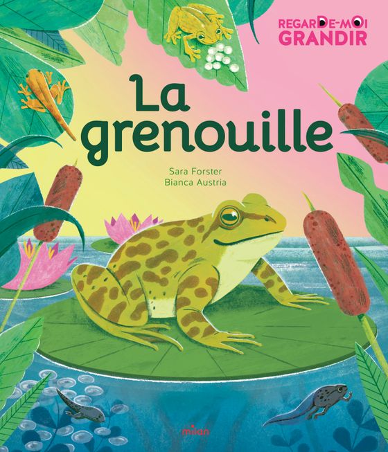 Couverture de Regarde-moi grandir : la grenouille