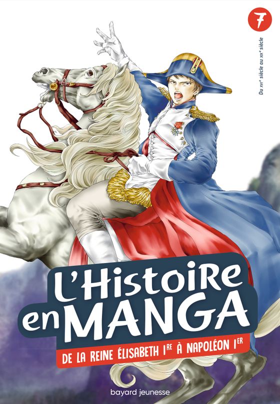 Couverture de L'histoire en Manga - De la reine Elisabeth 1re à Napoléon 1er - Tome 7