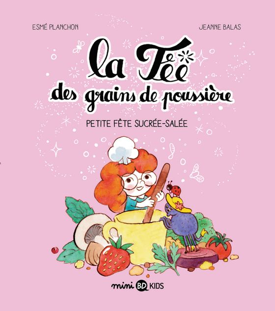Couverture de La fée des grains de poussière T3 - Petite fête sucrée salée