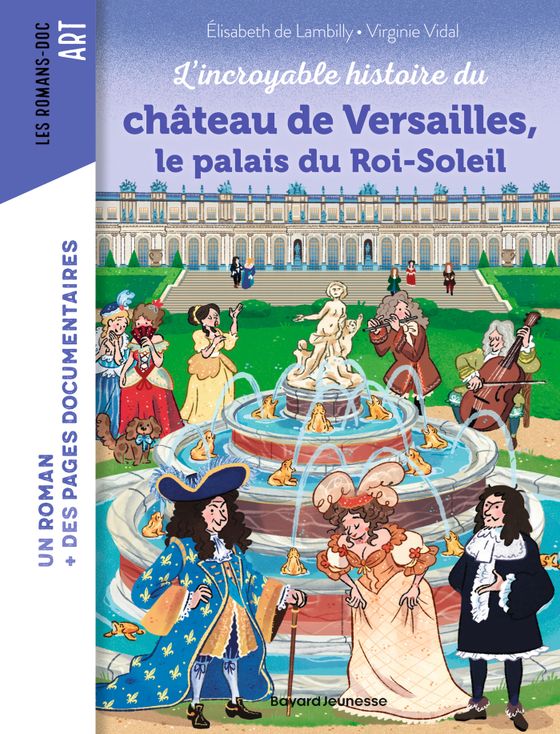 Couverture de L'incroyable histoire du château de Versailles, le palais du Roi-Soleil