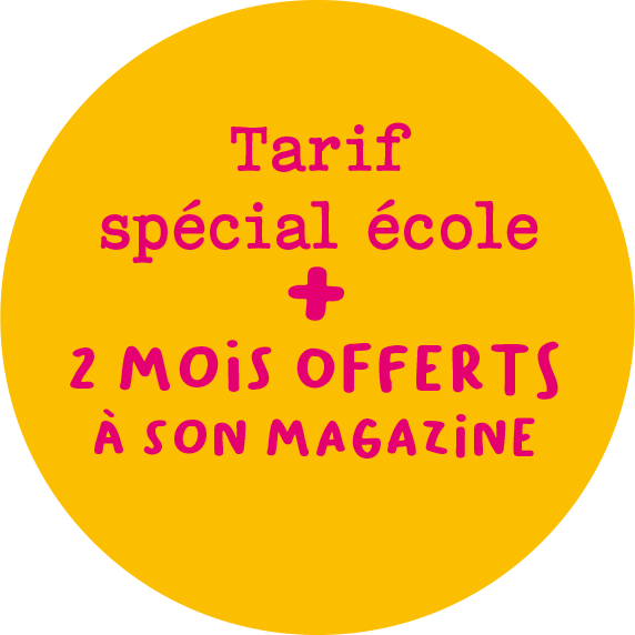 Tarif spécial école + 1 mois offerts à son magazine !