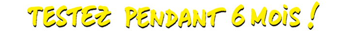 Testez pendant 6 mois