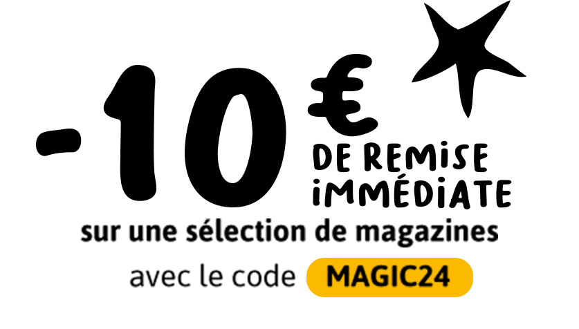 -10€ de remise immédiate sur une sélection de magazines avec le code MAGIC24.