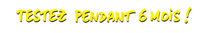 Testez pendant 6 mois