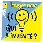 Qui a inventé ? par Images Doc