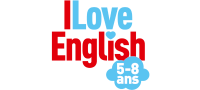 I Love English 5-8 ans